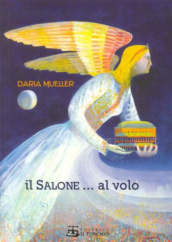 Il salone... al volo. Ediz. illustrata - Daria Mueller - Libro Il Torchio (Padova) 2015 | Libraccio.it
