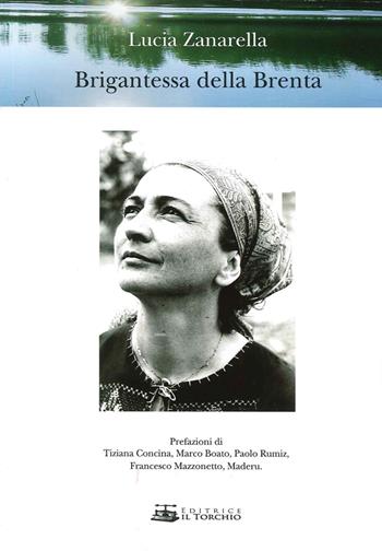 Brigantessa della Brenta - Lucia Zanarella - Libro Il Torchio (Padova) 2015 | Libraccio.it