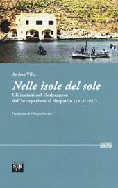 Nelle isole del sole. Gli italiani nel Dodecaneso dall'occupazione al rimpatrio (1912-1947)