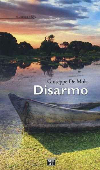 Disarmo - Giuseppe De Mola - Libro Seb27 2016, Tamburi di carta | Libraccio.it