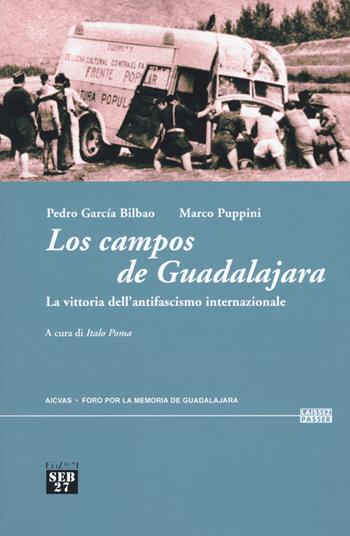 Los campos de Guadalajara. La vittoria dell’antifascismo internazionale - Pedro Garcia Bilbao, Marco Puppini - Libro Seb27 2018, Laissez-passer | Libraccio.it