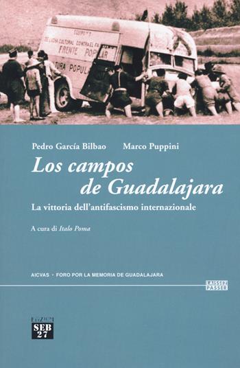 Los campos de Guadalajara. La vittoria dell'antifascismo internazionale - Pedro Garcia Bilbao, Marco Puppini - Libro Edizioni SEB27 2018, Laissez-passer | Libraccio.it