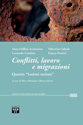 Conflitti, lavoro e migrazioni. Quattro «Lezioni recitate» - Anna Delfina Arcostanzo, Valentina Cabiale, Leonardo Casalino - Libro Seb27 2018, Laissez-passer | Libraccio.it