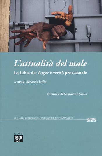 L'attualità del male. La Libia dei «Lager» è verità processuale  - Libro Seb27 2018, Laissez-passer | Libraccio.it