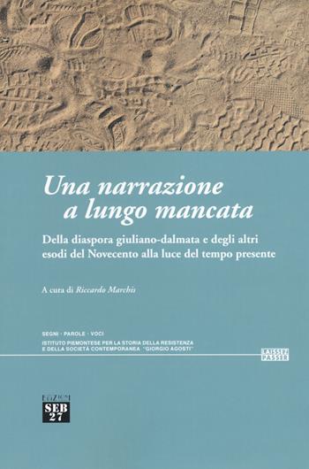 Una narrazione a lungo mancata. Della diaspora giuliano-dalmata e degli altri esodi del Novecento alla luce del tempo presente  - Libro Seb27 2019, Laissez-passer | Libraccio.it