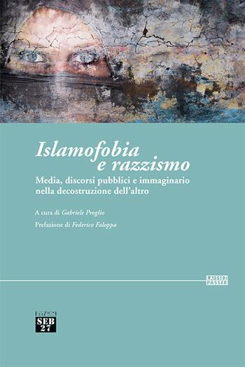 Islamofobia e razzismo. Media, discorsi pubblici e immaginario nella decostruzione dell’altro  - Libro Edizioni SEB27 2020, Laissez-passer | Libraccio.it