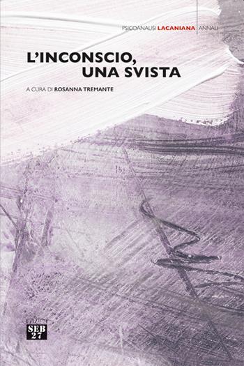 L'inconscio, una svista  - Libro Seb27 2020, Psicoanalisi lacaniana | Libraccio.it