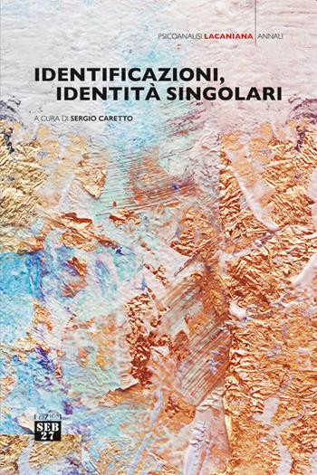 Identificazioni, identità singolari  - Libro Seb27 2022, Psicoanalisi lacaniana | Libraccio.it