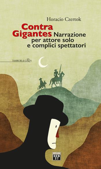 Contra Gigantes. Narrazione per attore solo e complici spettatori - Horacio Czertok - Libro Seb27 2023, Tamburi di carta | Libraccio.it