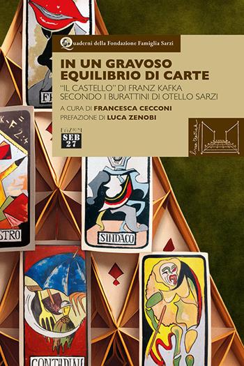 Un gravoso equilibrio di carte. «Il castello» di Franz Kafka secondo i burattini di Otello Sarzi  - Libro Seb27 2025, Linea teatrale | Libraccio.it