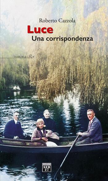 Luce. Una corrispondenza - Roberto Cazzola - Libro Seb27 2024, Tamburi di carta | Libraccio.it