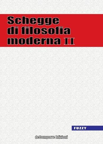 Schegge di filosofia moderna. Vol. 2  - Libro de-Comporre 2013, Fuzzy | Libraccio.it