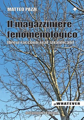 Il magazziniere fenomenologico - Matteo Pazzi - Libro de-Comporre 2014, MiniPoetry | Libraccio.it