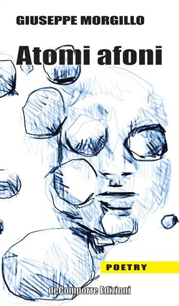 Atomi afoni - Giuseppe Morgillo - Libro de-Comporre 2014, Poetry | Libraccio.it