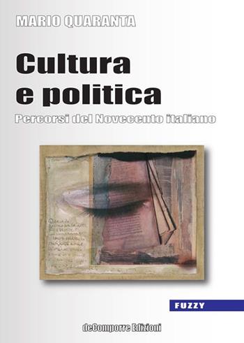Cultura e politica. Percorsi del Novecento italiano - Mario Quaranta - Libro de-Comporre 2014, Fuzzy | Libraccio.it