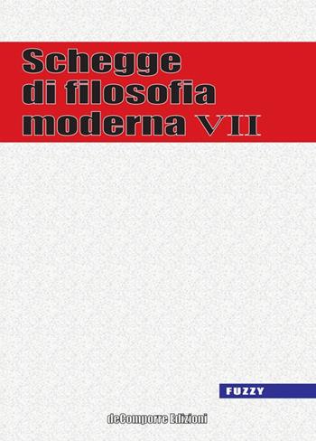 Schegge di filosofia moderna. Vol. 7  - Libro de-Comporre 2014, Fuzzy | Libraccio.it