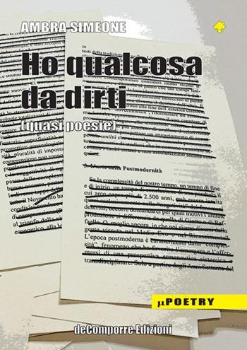 Ho qualcosa da dirti (quasi poesie) - Ambra Simeone - Libro de-Comporre 2014, MiniPoetry | Libraccio.it