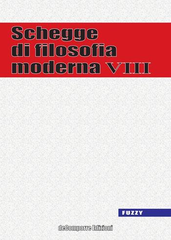 Schegge di filosofia moderna. Vol. 8  - Libro de-Comporre 2014, Fuzzy | Libraccio.it