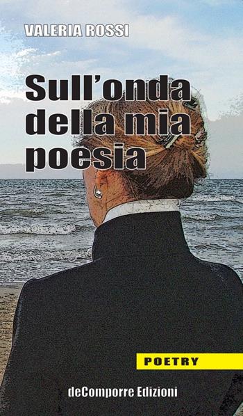Sull'onda della mia poesia - Valeria Rossi - Libro de-Comporre 2014, Poetry | Libraccio.it