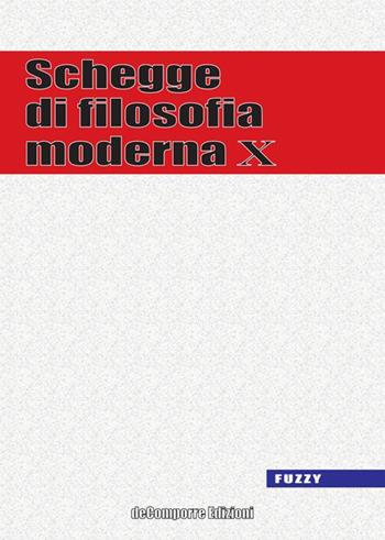 Schegge di filosofia moderna. Vol. 10  - Libro de-Comporre 2014, Fuzzy | Libraccio.it