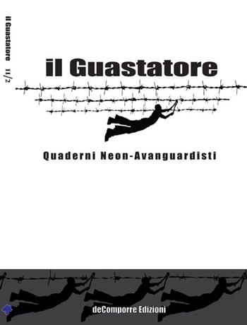Il guastatore. Quaderni neon-avanguardisti. Vol. 4  - Libro de-Comporre 2014, Fuzzy | Libraccio.it