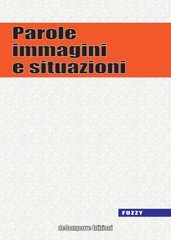 Parole, immagini e situazioni. Vol. 1  - Libro de-Comporre 2014, Fuzzy | Libraccio.it
