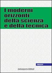 I moderni orizzonti della scienza e della tecnica