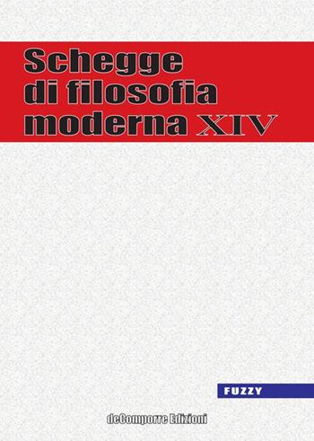 Schegge di filosofia moderna. Vol. 14  - Libro de-Comporre 2014, Fuzzy | Libraccio.it