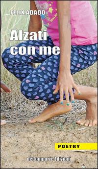 Alzati con me - Felix Adado - Libro de-Comporre 2014, Poetry | Libraccio.it