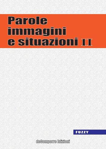 Parole, immagini e situazioni. Vol. 2  - Libro de-Comporre 2014, Fuzzy | Libraccio.it