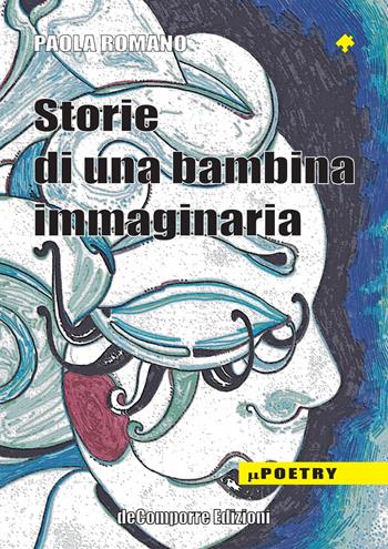Storie di una bambina immaginaria - Paola Romano - Libro de-Comporre 2015, MiniPoetry | Libraccio.it