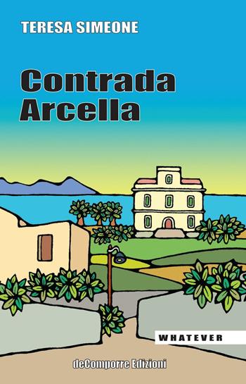 Contrada Arcella - Teresa Simeone - Libro de-Comporre 2016, Whatever | Libraccio.it
