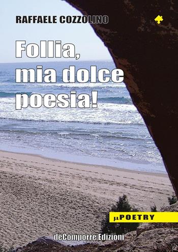 Follia mia dolce poesia - Raffaele Cozzolino - Libro de-Comporre 2016, MiniPoetry | Libraccio.it