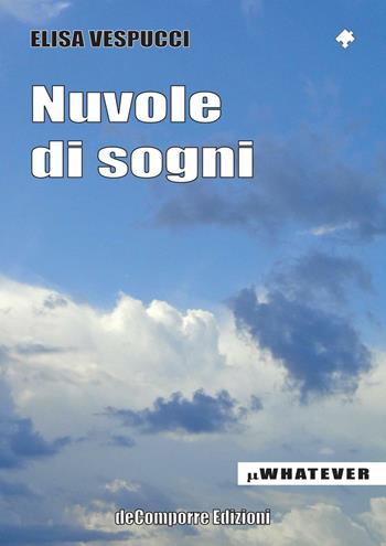 Nuvole di sogni - Elisa Vespucci - Libro de-Comporre 2016, MiniWhatever | Libraccio.it
