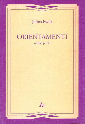 Orientamenti. Undici punti - Julius Evola - Libro Edizioni di AR 2000, Gli inattuali | Libraccio.it