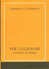 Per i legionari. Guardia di ferro