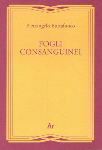Fogli consanguinei - Pietrangelo Buttafuoco - Libro Edizioni di AR 2003, Gli inattuali | Libraccio.it