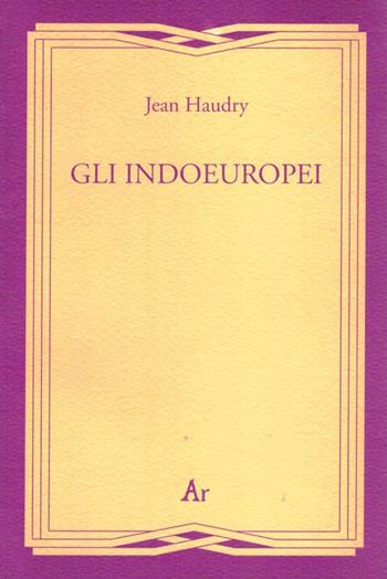 Gli indoeuropei - Jean Haudry - Libro Edizioni di AR 2001, Gli inattuali | Libraccio.it