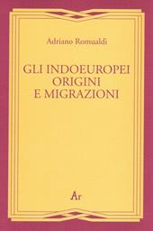 Gli indoeuropei. Origini e migrazioni