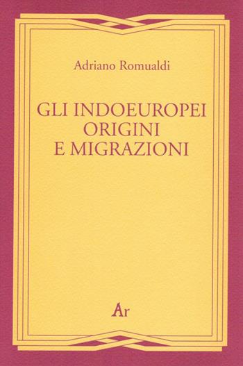 Gli indoeuropei. Origini e migrazioni - Adriano Romualdi - Libro Edizioni di AR 2004 | Libraccio.it