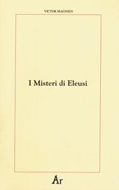 I misteri di Eleusi. Origini e rituale delle iniziazioni elusine