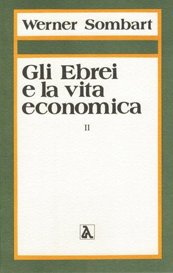 Gli ebrei e la vita economica. Vol. 2: La vocazione degli ebrei al capitalismo. - Werner Sombart - Libro Edizioni di AR 1989 | Libraccio.it