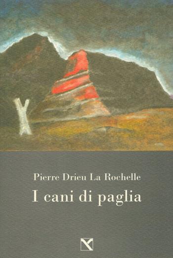 I cani di paglia - Pierre Drieu La Rochelle - Libro Edizioni di AR 2015, Il cavallo alato | Libraccio.it