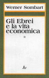 Gli ebrei e la vita economica. Vol. 3: Genesi e formazione dell'identità ebraica.