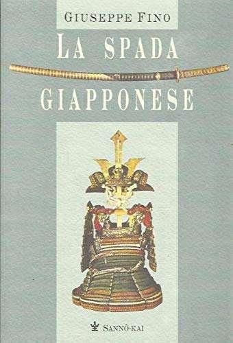 La spada giapponese - Giuseppe Fino - Libro Edizioni di AR 1998, Sannô-kai | Libraccio.it