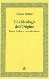 Una ideologia dell'origine. Franco Freda e la controdecadenza