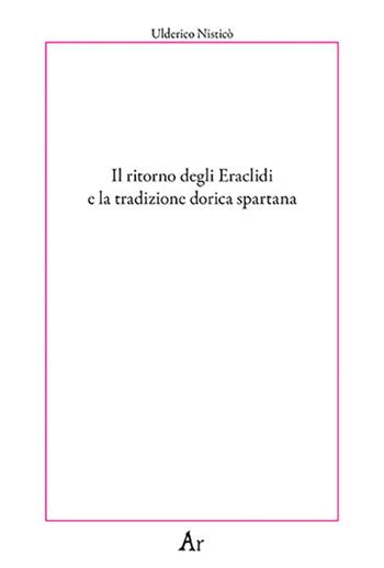 Il ritorno degli Eraclidi e la tradizione dorica spartana - Ulderico Nisticò - Libro Edizioni di AR 2020, Paganitas | Libraccio.it