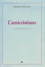 L'anticristiano. Imprecazione sul cristianesimo. Testo tedesco a fronte