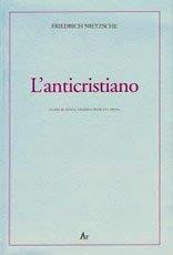 L'anticristiano. Imprecazione sul cristianesimo. Testo tedesco a fronte - Friedrich Nietzsche - Libro Edizioni di AR 2004, Alter ego | Libraccio.it