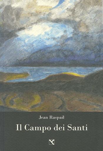 Il campo dei santi - Jean Raspail - Libro Edizioni di AR 2016, Il cavallo alato | Libraccio.it